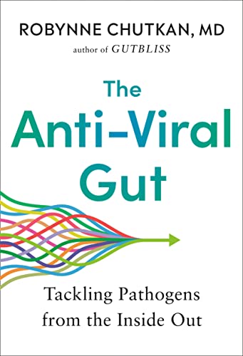 The Anti-Viral Gut: Tackling Pathogens from the Inside Out -- Robynne Chutkan, Hardcover