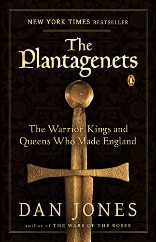 The Plantagenets: The Warrior Kings and Queens Who Made England -- Dan Jones, Paperback