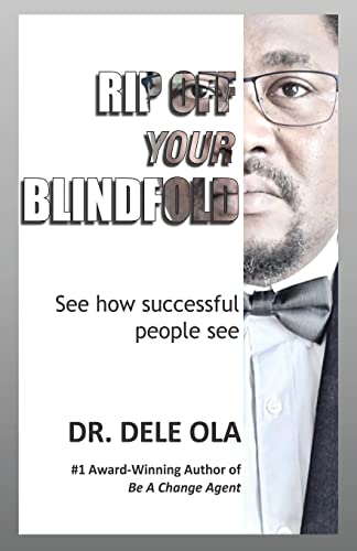 Rip Off Your Blindfold: See how successful people see by Ola, Dele
