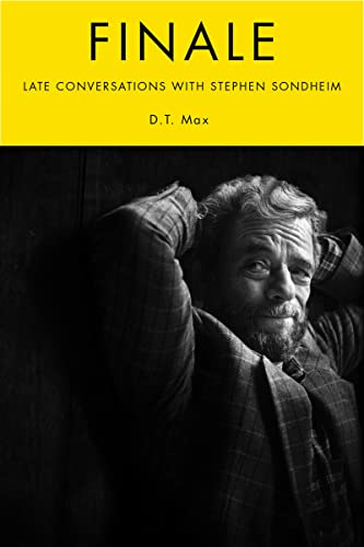 Finale: Late Conversations with Stephen Sondheim -- D. T. Max, Hardcover