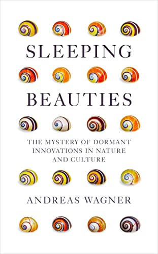 Sleeping Beauties: The Mystery of Dormant Innovations in Nature and Culture by Wagner, Andreas