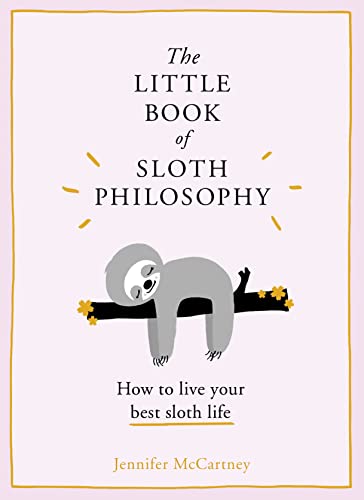 The Little Book of Sloth Philosophy -- Jennifer McCartney - Hardcover