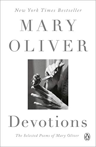 Devotions: The Selected Poems of Mary Oliver -- Mary Oliver, Paperback