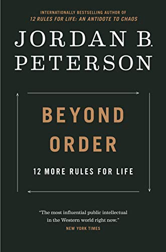 Beyond Order: 12 More Rules for Life -- Jordan B. Peterson - Hardcover
