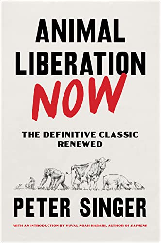 Animal Liberation Now: The Definitive Classic Renewed -- Peter Singer - Paperback