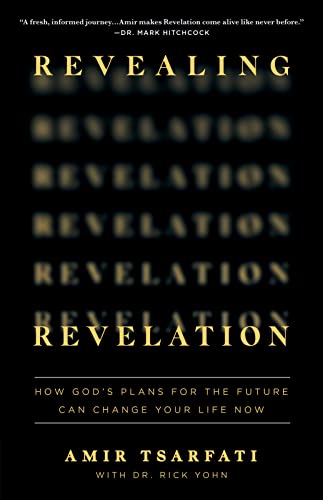 Revealing Revelation: How God's Plans for the Future Can Change Your Life Now -- Amir Tsarfati - Paperback