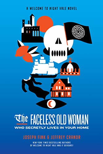 The Faceless Old Woman Who Secretly Lives in Your Home: A Welcome to Nightvale Novel -- Joseph Fink, Paperback