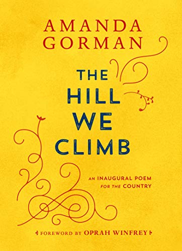 The Hill We Climb: An Inaugural Poem for the Country -- Amanda Gorman, Hardcover