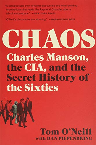 Chaos: Charles Manson, the Cia, and the Secret History of the Sixties -- Tom O'Neill - Paperback