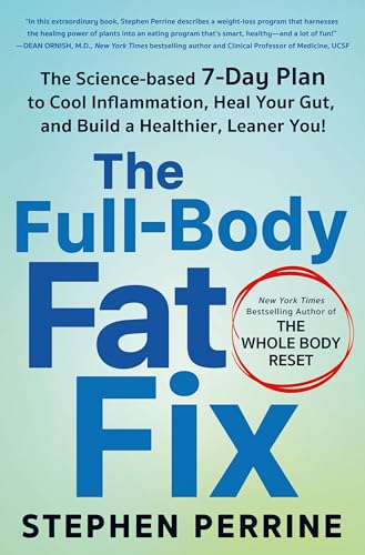The Full-Body Fat Fix: The Science-Based 7-Day Plan to Cool Inflammation, Heal Your Gut, and Build a Healthier, Leaner You! by Perrine, Stephen