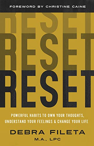 Reset: Powerful Habits to Own Your Thoughts, Understand Your Feelings, and Change Your Life -- Debra Fileta, Paperback