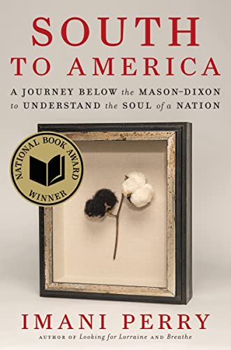 South to America: A Journey Below the Mason-Dixon to Understand the Soul of a Nation -- Imani Perry, Hardcover