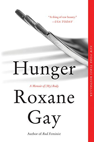 Hunger: A Memoir of (My) Body -- Roxane Gay - Paperback
