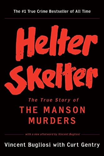 Helter Skelter: The True Story of the Manson Murders -- Vincent Bugliosi - Paperback
