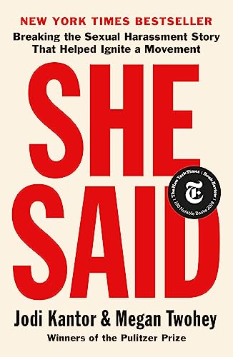 She Said: Breaking the Sexual Harassment Story That Helped Ignite a Movement -- Jodi Kantor, Paperback