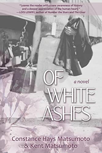 Of White Ashes: A WWII historical novel inspired by true events by Matsumoto, Constance Hays