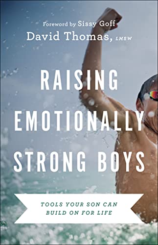 Raising Emotionally Strong Boys: Tools Your Son Can Build on for Life -- David Thomas, Paperback