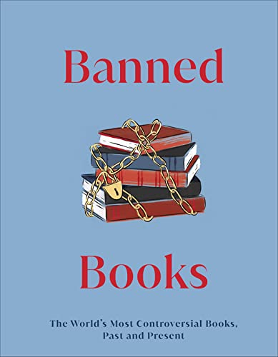 Banned Books: The World's Most Controversial Books, Past and Present -- DK, Hardcover