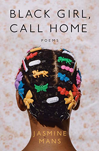 Black Girl, Call Home -- Jasmine Mans - Paperback
