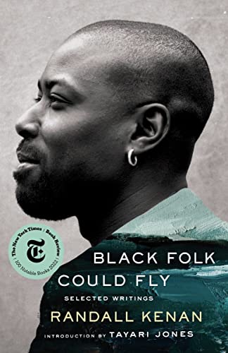 Black Folk Could Fly: Selected Writings by Randall Kenan -- Randall Kenan - Hardcover