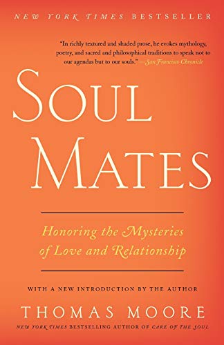 Soul Mates: Honoring the Mysteries of Love and Relationship -- Thomas Moore, Paperback