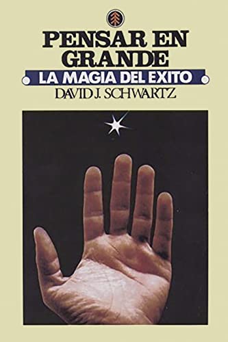 La Magia de Pensar en Grande by Schwartz, David J.