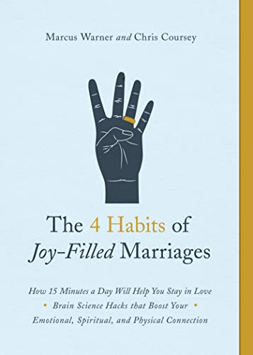 The 4 Habits of Joy-Filled Marriages: How 15 Minutes a Day Will Help You Stay in Love -- Marcus Warner, Paperback