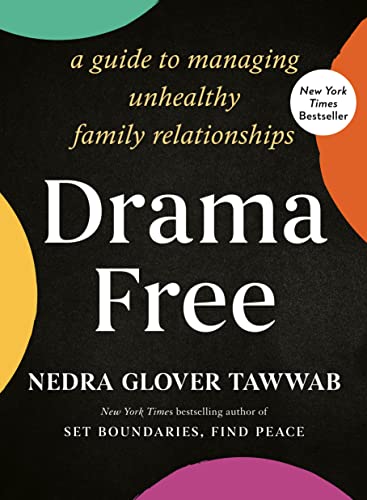 Drama Free: A Guide to Managing Unhealthy Family Relationships -- Nedra Glover Tawwab - Hardcover