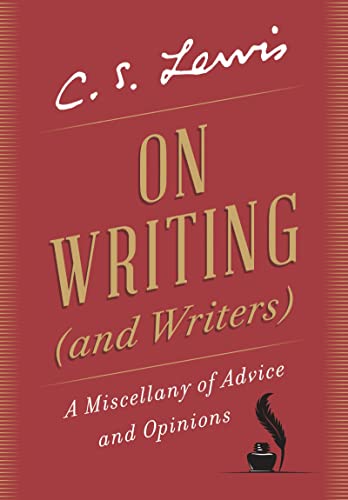 On Writing (and Writers): A Miscellany of Advice and Opinions -- C. S. Lewis - Hardcover