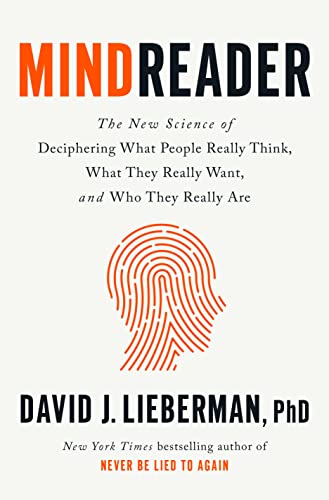 Mindreader: The New Science of Deciphering What People Really Think, What They Really Want, and Who They Really Are -- David J. Lieberman - Hardcover