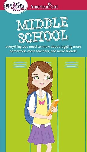 A Smart Girl's Guide: Middle School: Everything You Need to Know about Juggling More Homework, More Teachers, and More Friends! by Williams Montalbano, Julie