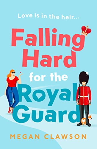 Falling Hard for the Royal Guard -- Megan Clawson, Paperback