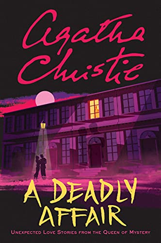 A Deadly Affair: Unexpected Love Stories from the Queen of Mystery -- Agatha Christie, Paperback