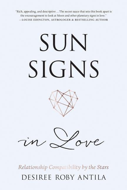 Sun Signs in Love: Relationship Compatibility by the Stars -- Desiree Roby Antila, Paperback