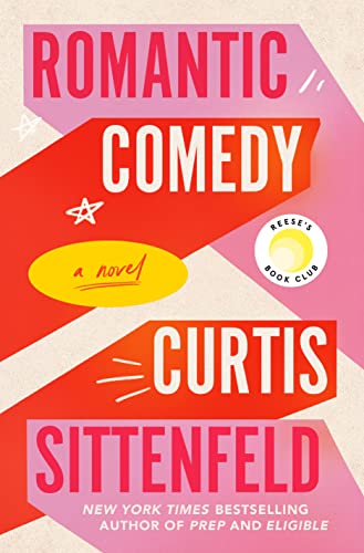 Romantic Comedy (Reese's Book Club) -- Curtis Sittenfeld, Hardcover