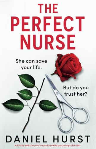 The Perfect Nurse: A totally addictive and unputdownable psychological thriller by Hurst, Daniel