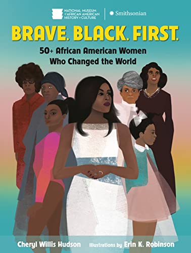 Brave. Black. First.: 50+ African American Women Who Changed the World -- Cheryl Willis Hudson, Hardcover