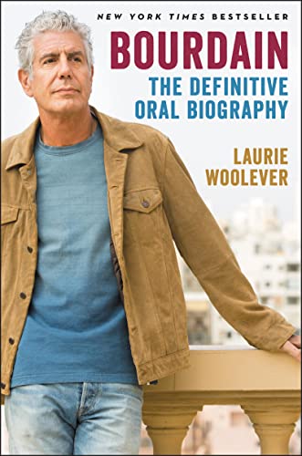 Bourdain: The Definitive Oral Biography -- Laurie Woolever, Paperback