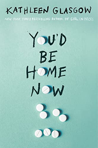 You'd Be Home Now -- Kathleen Glasgow - Hardcover