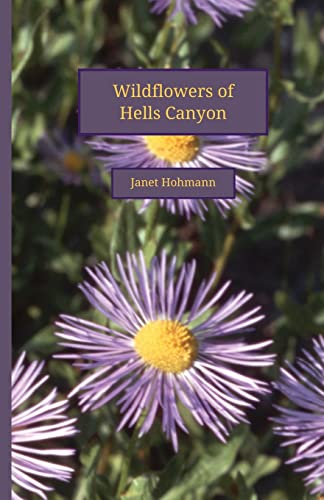 Wildflowers of Hells Canyon by Hohmann, Janet