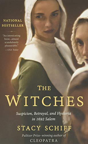 The Witches: Suspicion, Betrayal, and Hysteria in 1692 Salem -- Stacy Schiff, Paperback