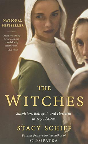 The Witches: Suspicion, Betrayal, and Hysteria in 1692 Salem -- Stacy Schiff - Paperback