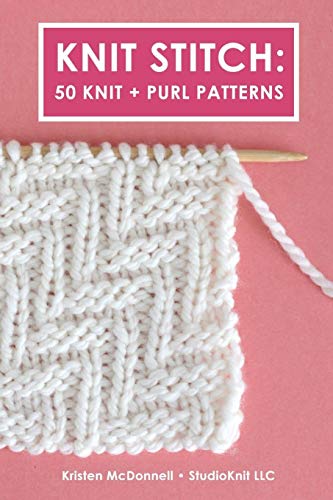 Knit Stitch: 50 Knit + Purl Patterns -- Kristen McDonnell, Paperback