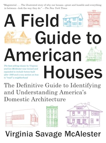 A Field Guide to American Houses (Revised): The Definitive Guide to Identifying and Understanding America's Domestic Architecture by McAlester, Virginia Savage