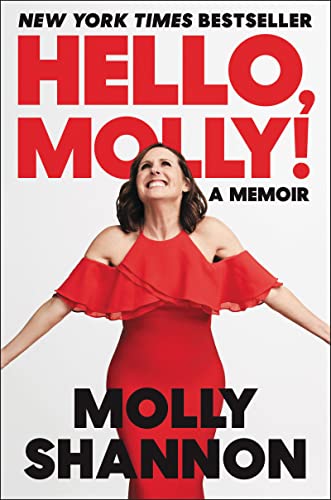 Hello, Molly!: A Memoir -- Molly Shannon - Hardcover