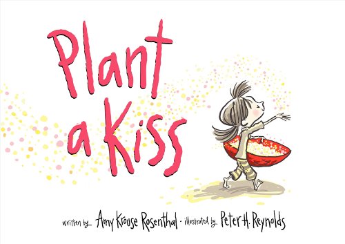 Plant a Kiss -- Amy Krouse Rosenthal - Hardcover