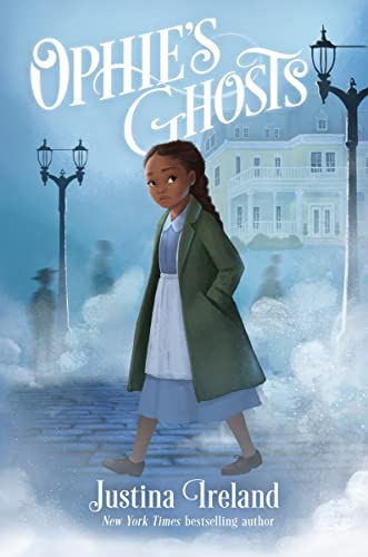 Ophie's Ghosts -- Justina Ireland - Hardcover