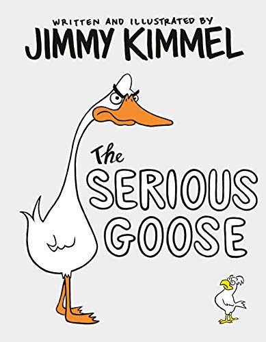 The Serious Goose -- Jimmy Kimmel - Hardcover