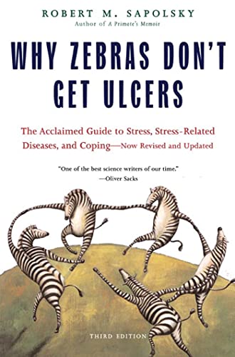 Why Zebras Don't Get Ulcers -- Robert M. Sapolsky, Paperback