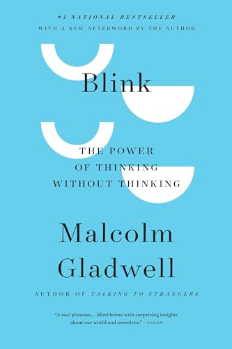 Blink: The Power of Thinking Without Thinking by Gladwell, Malcolm
